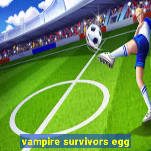 vampire survivors egg